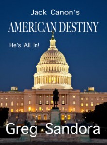 Jack Canon's American Destiny - Greg Sandora