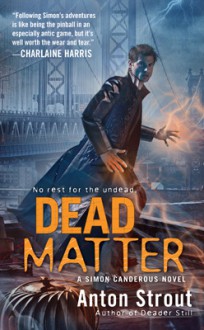 Dead Matter - Anton Strout