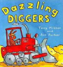 Dazzling Diggers - Tony Mitton