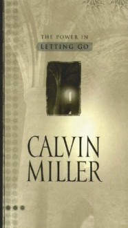 The Power in Letting Go - Calvin Miller