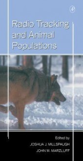 Radio Tracking and Animal Populations - Joshua Millspaugh, John M. Marzluff