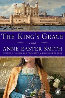 The King's Grace - Anne Easter Smith