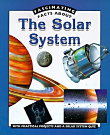 Fasinating Fact: Solar System (Fascinating Facts About) - Jane Walker