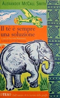 Il tè è sempre una soluzione - Giovanni Garbellini, Alexander McCall Smith