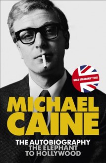 The Elephant to Hollywood - Michael Caine