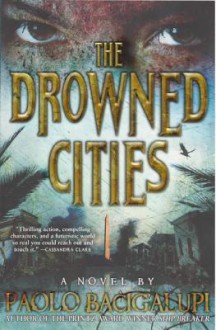 The Drowned Cities - Paolo Bacigalupi