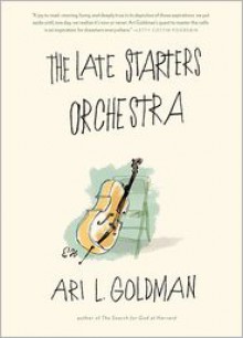 The Late Starters Orchestra - Ari L Goldman