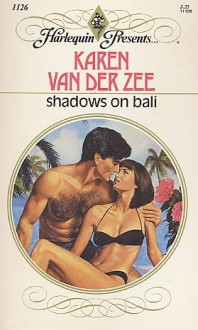 Shadows On Bali (Harlequin Presents, No. 1126) - Karen van der Zee