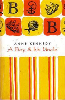 A Boy And His Uncle - Anne Kennedy