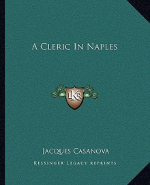 A Cleric in Naples - Giacomo Casanova