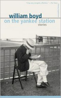 On the Yankee Station: Stories - William Boyd