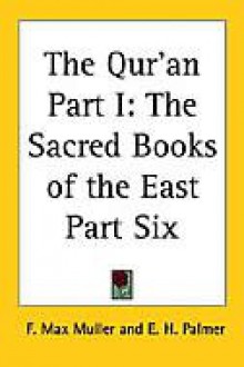 The Qur'an Part I: The Sacred Books of the East Part Six - Max Müller, E.H. Palmer