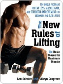 The New Rules of Lifting: Six Basic Moves for Maximum Muscle - Lou Schuler, Lou Shuler