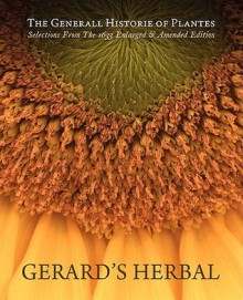 Gerard's Herbal: Selections from the 1633 Enlarged & Amended Edition - John Gerard, Huw Thomas, Holly Ollivander