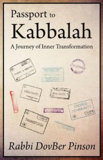 Passport to Kabbalah: A Journey of Inner Transformation - DovBer Pinson