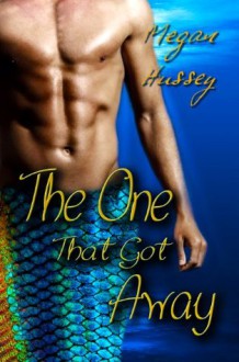 The One That Got Away - Megan Hussey