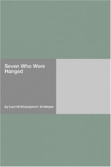 Seven Who Were Hanged - Leonid Andreyev