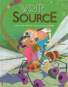 Write Source: A Book for Writing, Thinking, and Learning - Dave Kemper