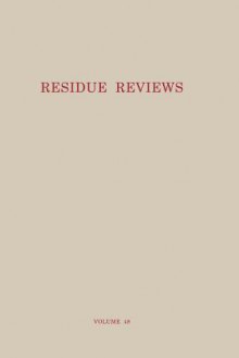 Residue Reviews: Residues of Pesticides and Other Contaminants in the Total Environment - Francis A. Gunther