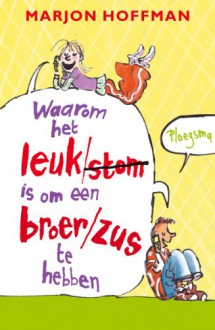 Waarom het leuk/stom is om een broer/zus te hebben - Marjon Hoffman