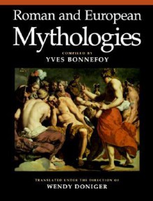 Roman and European Mythologies - Yves Bonnefoy, Wendy Doniger