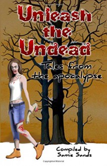 Unleash the Undead: Black and White Edition - J L Drake, Matias Andres Bravo Jara, Ana Prundaru, Dale Herring, Jonny Graham, Klarissa Del Rosario, Akash Sagar, Rob Shepherd, Kayleigh Edwards, Diego Toinini, Lachelle Redd, Victoria Pagac, Noel Osualdini, Mathias Jansson, Kyle Flak, Ceri Matthias, Max Ferreira, Kevin S