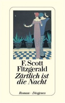 Zärtlich Ist Die Nacht: Roman - F. Scott Fitzgerald, Renate Orth-Guttmann