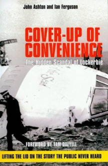 Cover-Up of Convenience: The Hidden Scandal of Lockerbie - David Ferguson, John Ashton