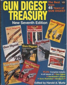 Gun Digest Treasury: The Best from 45 Years of Gun Digest (7th Edition) - Harold A. Murtz