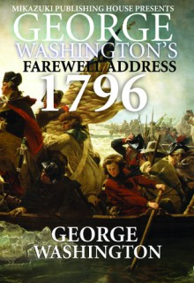 George Washington's Farewell Address 1796 Speech - George Washington, Kambiz Mostofizadeh