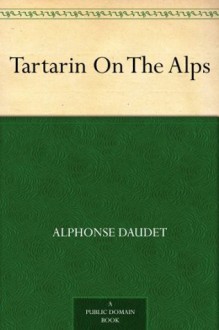 Tartarin On The Alps - Alphonse Daudet, Katharine Prescott Wormeley