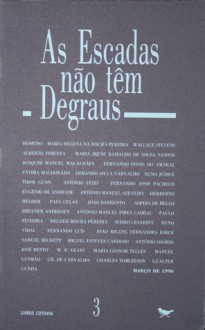 As Escadas não têm Degraus 3 - Vários, António M. Feijó, Fatima Maldonado, Armando Silva Carvalho, Nuno Júdice, Thom Gunn, Fernando Assis Pacheco, Eugénio de Andrade, António Manuel Azevedo, Herberto Helder, Paul Celan, João Barrento, Joao Miguel Fernandes Jorge, Sophia de Mello Breyner Andresen, An