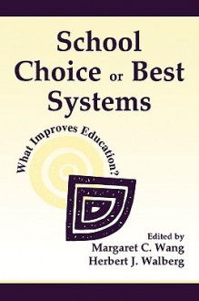 School Choice or Best Systems CL - Herbert J. Walberg