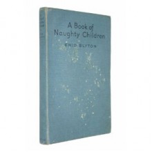 A Book of Naughty Children - Enid Blyton, Eileen A. Soper