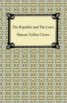 The Republic And The Laws - Cicero