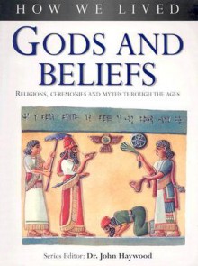 Gods and Beliefs: How We Lived Series - John Haywood