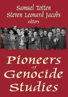 Pioneers of Genocide Studies (Clt) - Samuel Totten