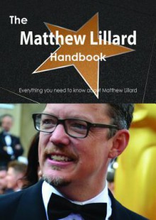 The Matthew Lillard Handbook - Everything You Need to Know about Matthew Lillard - Emily Smith