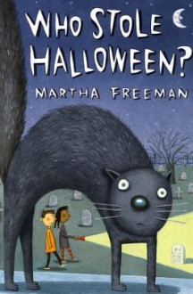 Who Stole Halloween? - Martha Freeman, Eric Brace