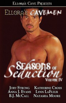 Seasons of Seduction IV - Anna J. Evans, Katherine Cross, Lynn LaFleur, B.J. McCall, Natasha Moore, Jory Strong