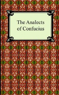 The Analects of Confucius - Confucius