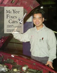 Mr. Yee Fixes Cars - Alice K. Flanagan