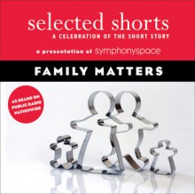 Selected Shorts: Family Matters - Symphony Space