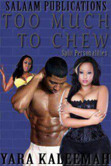 Too Much To Chew - Yara Kaleemah