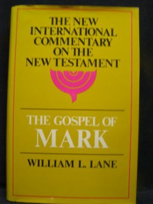 The Gospel According to Mark: The English Text with Introduction, Exposition, and Notes (New International Commentary on the New Testament) - William L. Lane