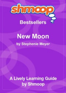 Shmoop Learning Guide: New Moon - Shmoop