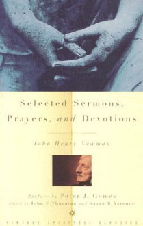 Selected Sermons, Prayers, and Devotions - John Henry Newman, John F. Thornton, Susan B. Varenne