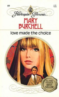 Love Made the Choice - Mary Burchell