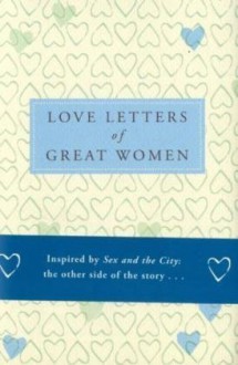 Love Letters Of Great Women - Ursula Doyle (Ed ).