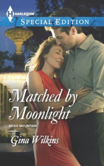 Matched by Moonlight (Bride Mountain) - Gina Wilkins